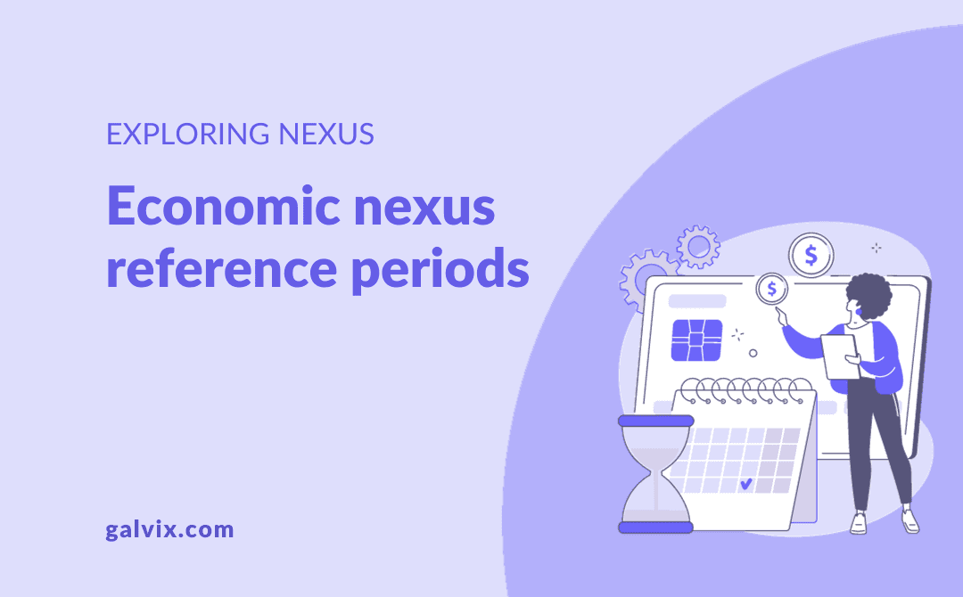 Economic nexus reference periods: A guide for SaaS companies
