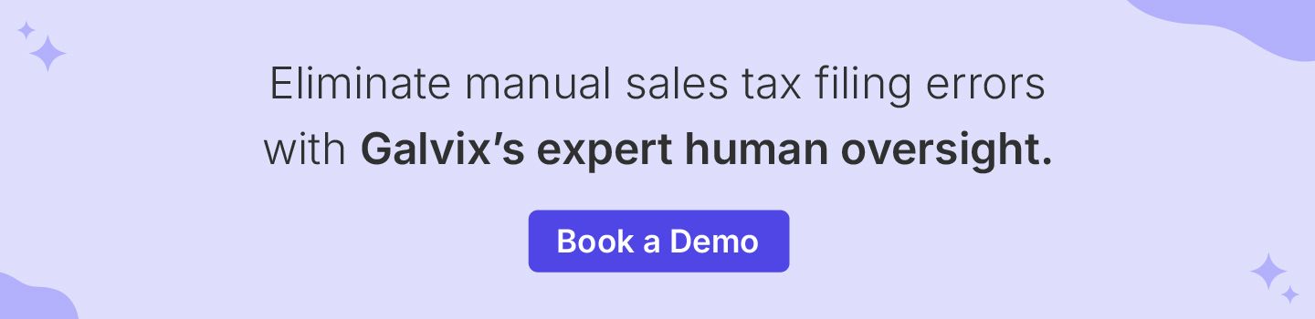 Book a free demo of Galvix to understand how it eliminates sales tax filing errors