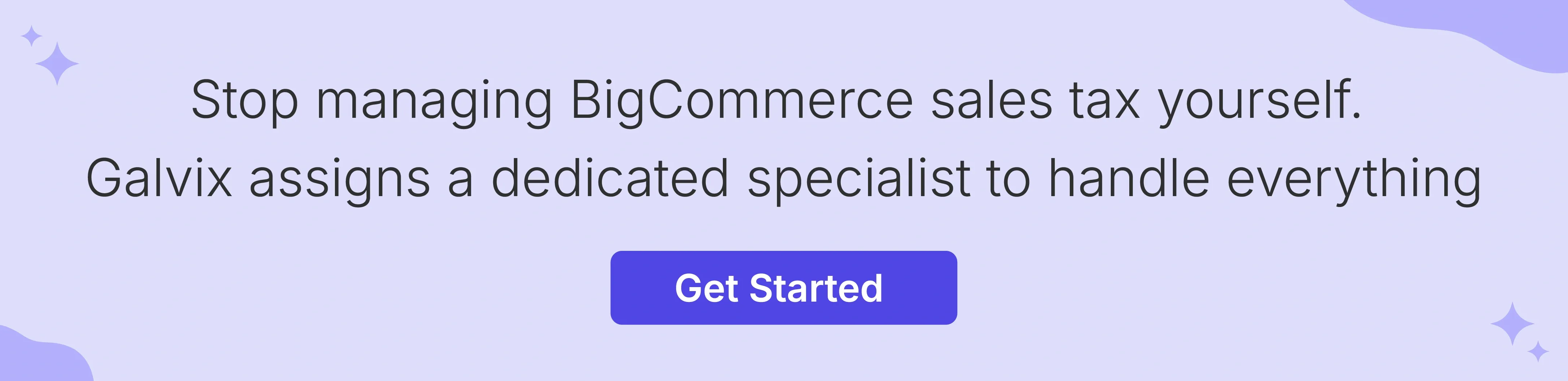 Galvix dedicated compliance specialists manage BigCommerce sales tax on seller's behalf